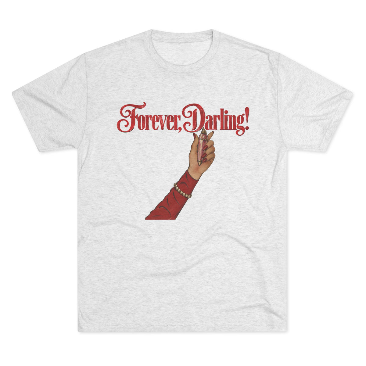 Forever, Darling! Tri-Blend Tee